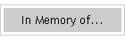 In Memory of...