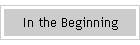 In the Beginning